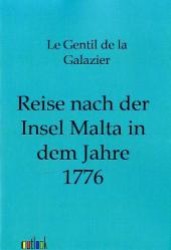 Reise nach der Insel Malta in dem Jahre 1776 （Repr. d. Ausg. v. 1901. 2011. 96 S. 210 mm）