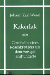 Kakerlak oder Geschichte eines Rosenkreuzers aus dem vorigen Jahrhunderte （2011. 84 S. 210 mm）