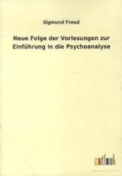 Neue Folge der Vorlesungen zur Einführung in die Psychoanalyse （Repr. d. Ausg. v. 1933. 2012. 260 S. 210 mm）