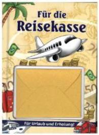 F&uuml;r die Reisekasse : F&uuml;r Urlaub und Erholung. Mit integriertem Briefumschlag （2016. 32 S. 10,5 x 14,5 cm）