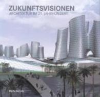 Zukunftsvisionen : Architektur im 21. Jahrhundert （1. Aufl. Lim. Sonderausg. 2014. 504 S. m. 500 Abb. 19,5 x 20 cm）