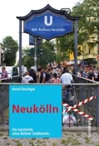 Neukölln : Die Geschichte eines Berliner Stadtbezirks （2015. 200 S. m. zahlr. Abb. 17 cm）