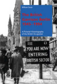 The British Garrison Berlin 1945-1994 : A Pictorial Historiography of the British Occupation （1. 2012. 160 S. With num. photos. 26 cm）
