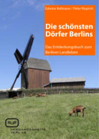 Die schönsten Dörfer Berlins : Das Entdeckungsbuch zum Berliner Landleben （1. Aufl. 2013. 200 S. 17 cm）