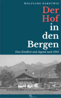 Der Hof in den Bergen : Eine Kindheit und Jugend nach 1945 （2. Aufl. 2022. 300 S. Hardcover mit Schutzumschlag. Zahlr. Abb. 190 mm）