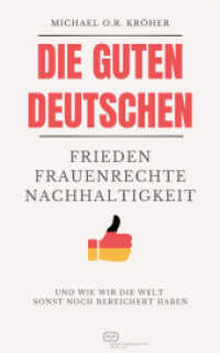 Die guten Deutschen : Frieden Frauenrechte Nachhaltigkeit -  Und wie wir die Welt  sonst noch bereichert haben （2024. 260 S. 190 mm）