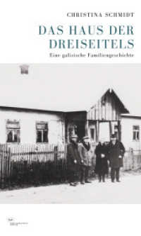 Das Haus der Dreiseitels : Eine galizische Familiengeschichte （2025. 292 S. 210 mm）