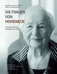 Die Frauen von Hoheneck : Portr&auml;ts politischer Gefangener der DDR