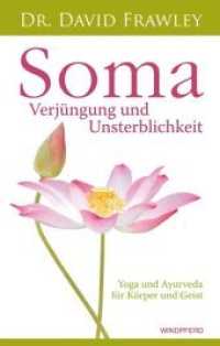 Soma - Verjüngung und Unsterblichkeit : Yoga und Ayurveda für Körper und Geist （1. Auflage. 2012. 512 S. 21.5 cm）