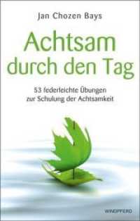 Achtsam durch den Tag : 53 federleichte Übungen zur Schulung der Achtsamkeit （6. Aufl. 2016. 216 S. 215 mm）