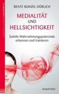 Medialität und Hellsichtigkeit : Subtile Wahrnehmungspotentiale erkennen und trainieren （7. Aufl. 2013. 312 S. 46 SW-Zeichn. 19 cm）