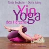 Yin Yoga des Herzens : Geschmeidiger Körper. Offener Geist （3. Aufl. 2018. 144 S. 10 SW-Zeichn., 30 Farbabb. 16 cm）