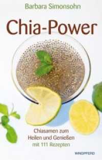 Chia-Power : Chiasamen zum Heilen und Genießen mit 111 Rezepten （8. Aufl. 2014. 280 S. 5 SW-Fotos. 21.5 cm）