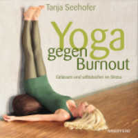 Yoga gegen Burnout, m. 1 CD-ROM : Gelassen und selbstsicher im Stress （2. Aufl. 2015. 160 S. 20 Farbfotos. 16.5 cm）