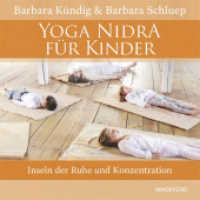 Yoga Nidra für Kinder, m. 1 CD-ROM : Inseln der Ruhe und Konzentration. 35 Min. （2. Aufl. 2015. 88 S. 25 Farbfotos. 16.5 cm）