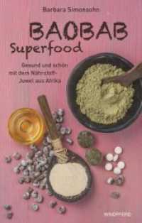 Baobab Superfood : Gesund und schön mit dem Nährstoff-Juwel aus Afrika （2015. 216 S. m. Abb. 21.5 cm）