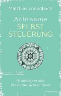 Achtsame Selbststeuerung : Grundlagen und Praxis der Achtsamkeit （1. Auflage 2016. 2016. 256 S. 21.5 cm）
