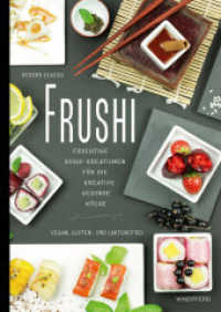 Frushi : Fruchtige Sushi-Kreationen für die kreative gesunde Küche - vegan, gluten- und laktosefrei （1. Auflage 2017. 2017. 80 S. 40 Farbfotos. 22 cm）