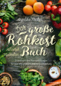 Das große Rohkost-Buch : Grundlagen und Praxisanleitungen für eine erfolgreiche Ernährungsumstellung. Ungekürzte Ausgabe （5. Aufl. 2017. 492 S. m. farb. Abb. 24 cm）