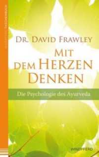 Mit dem Herzen denken : Die Psychologie des Ayurveda （4. Aufl. 2017. 308 S. 19 cm）
