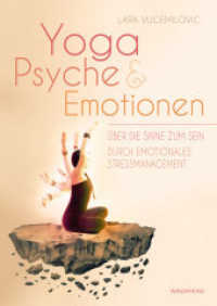 Yoga Psyche & Emotionen : Über die Sinne zum Sein durch emotionales Stressmanagement