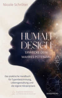 Human Design - erwecke dein wahres Potenzial : Das praktische Handbuch für Typenbestimmung, Lebensgestaltung und die eigene Körperpraxis （1. Auflage 2023. 2023. 304 S. Mit Workbook als PDF und Audio-Downloads）