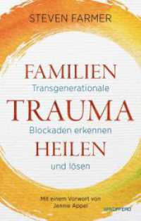 Familientrauma heilen : Transgenerationale Blockaden erkennen und l&ouml;sen
