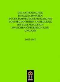 Die katholischen Donauschwaben in der Habsburgermonarchie vom Beginn ihrer Ansiedlung bis zum Ausgleich zwischen Österre : 1683-1867 (Kirchengeschichte der katholischen Donauschwaben Bd.1) （2014. 712 S. zahlreiche Fotografien. 21 cm）