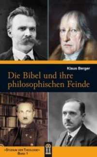 Die Bibel und ihre philosophischen Feinde (Studium der Theologie Bd.1) （2., überarb. Aufl. 2015. 230 S. 21 cm）