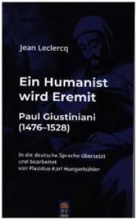 Ein Humanist wird Eremit : Paul Giustiniani (1476-1528) （2020. 240 S. 1 Abb. 21 cm）