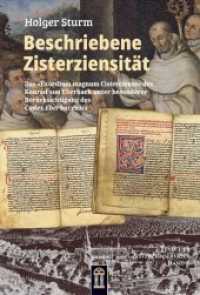 Beschriebene Zisterziensität : Das "Exordium magnum Cisterciense" des Konrad von Eberbach unter besonderer Berücksichtigung des Codex Eberbacensis (Texte der Zisterzienserväter 3) （2020. 364 S. 22 Abb. 22 cm）