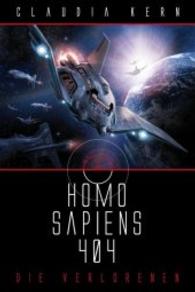 Homo Sapiens 404 - Die Verlorenen (Homo Sapiens 404 Bd.1) （2015. 550 S. 18 cm）