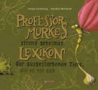 Professor Murkes streng geheimes Lexikon der ausgestorbenen Tiere, die es nie gab （2016. 36 S. m. zahlr. bunten Bild. 254 mm）