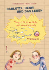 Carlotta, Henri und das Leben - Tante Uli ist verliebt und vermehrt sich (Carlotta, Henri und das Leben) （2016. 64 S. m. zahlr. farb. Illustr. 240 mm）