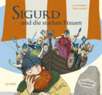 Sigurd und die starken Frauen : Eine Wikinger-Geschichte （2019. 40 S. Durchgehend farbig illustriert. 23 x 25 cm）