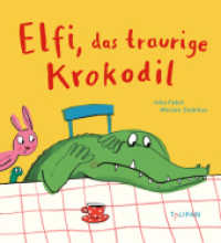 Elfi, das traurige Krokodil （2021. 32 S. durchgehend farbig illustriert. 236 mm）