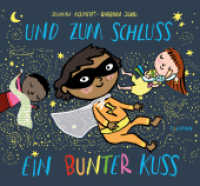 Und zum Schluss ein bunter Kuss （2021. 32 S. durchgehend farbig illustriert. 255 mm）