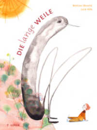 Die lange Weile : Ein philosophisches Bilderbuch ab 3 Jahren. Eine Hommage an die Kraft der Fantasie （2024. durchgehend farbig illustriert. 287 mm）
