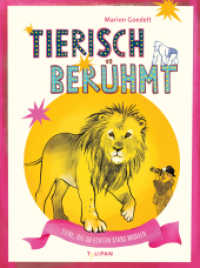 Tierisch berühmt : 10 außergewöhnliche Tierpersönlichkeiten. Ein Sachbilderbuch für Kinder ab 5 Jahren （2025. 48 S. durchgehend 4-farbig illustriert. 280 mm）