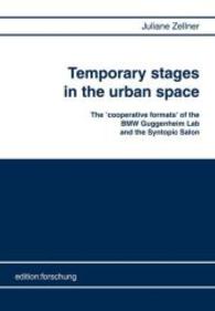 Temporary stages in the urban space : The 'cooperative formats' of the BMW Guggenheim Lab and the Syntopic Salon (edition forschung) （2014. 88 S. 21 cm）