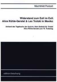 Widerstand zum Exil im Exil: Alice Rühle-Gerstel und Leo Trotzki in Mexiko : Anhand des Tagebuchs der Autorin: "Kein Gedicht für Trotzki". Alice Rühle-Gerstel zum 75. Todestag (edition:forschung) （2020. 128 S. 21,0 cm）