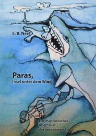 Paras, Insel unter dem Wind : Ein phantastisches Abenteuer der besonderen Art （Neuausg. 2016. 329 S. m. 8 Abb. 21.4 cm）