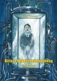 Hitlers Wiederauferstehung : Eine Fiktion （2017. 146 S. 218 mm）