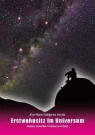 Erstwohnsitz Universum : Reisen zwischen Himmel und Erde （2017. 206 S. 219 mm）