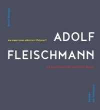Adolf Fleischmann: Ein abstrakter amerikanischer Maler? : Katalog zur Ausstellung in Daimler Contemporary Berlin, 2016 （2016. 224 S. 150 Farbtaf. 21 cm）