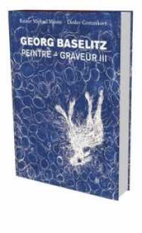 Georg Baselitz: Peintre - Graveur III : Werkverzeichnis der Druckgraphik 1983-1989 (Werkverzeichnis der Druckgraphik .3) （2019. 368 S. 300 Farbfotos. 340 mm）