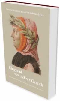 Klug und von hehrer Gestalt : Petrarca-Bildnisse aus sieben Jahrhunderten （2018. 368 S. 320 Farbfotos. 280 mm）