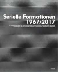 Serielle Formationen 1967/2017 : Re-Inszenierung der ersten deutschen Ausstellung internationaler minimalistischer Tendenzen. Katalog zur Ausstellung bei Daimler Contemporary Berlin, 2017 （2017. 240 S. 180 Farbabb. 320 mm）