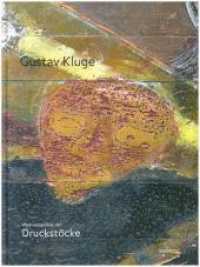 Gustav Kluge: Druckstöcke 1983-2018 : Katalog zur Ausstellung im Horst-Janssen-Museum Oldenburg, Museum Lothar Fischer Neumarkt, Städtisches Kunstmuseum Spendhaus Reutlngen （2018. 208 S. 172 Farbfotos. 31 cm）
