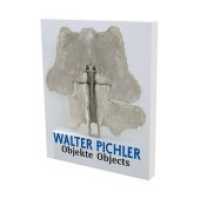 Walter Pichler: Objekte （2020. 208 S. 100 Farbfotos. 28 cm）